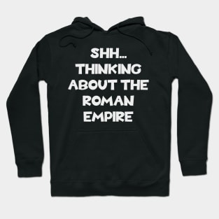 Thinking about the Roman Empire - Ancient History Hoodie